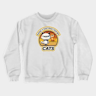 Easily Distracted By Cats Crewneck Sweatshirt